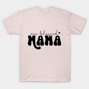 One Blessed Mama For Mothers Day T-Shirt